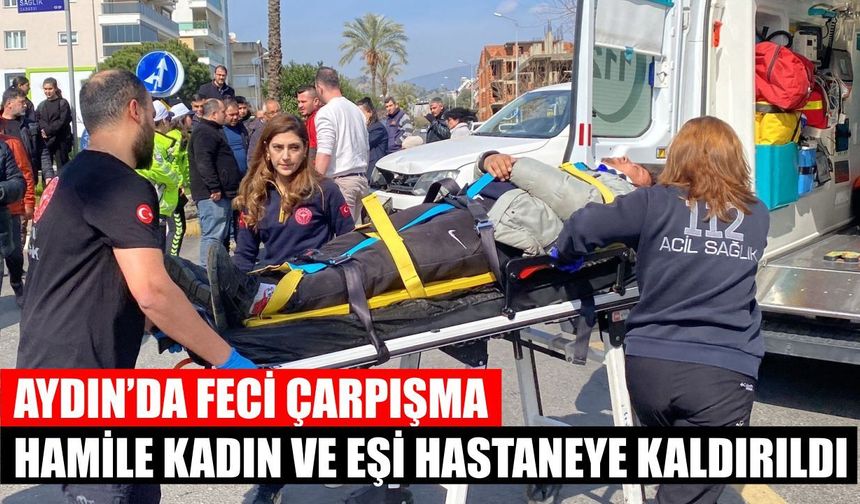 Nazilli’de feci çarpışma: Hamile kadın ve eşi hastaneye kaldırıldı