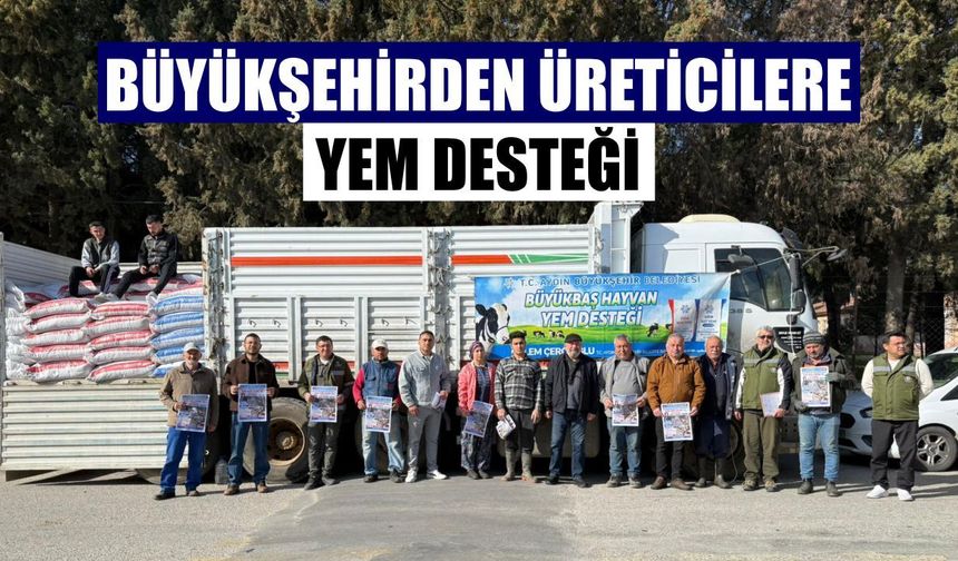Aydın’da hayvancılığa destek hamlesi: Üreticilere yem desteği verildi