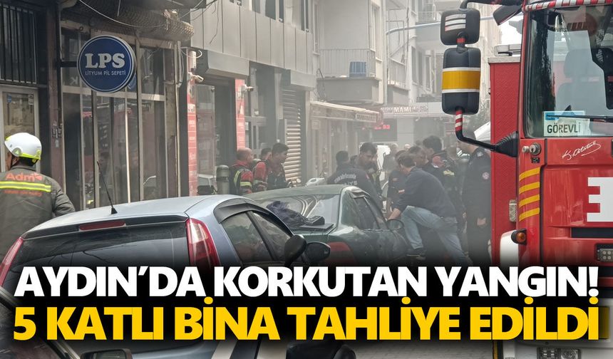 Aydın’da korkutan yangın! 5 katlı bina tahliye edildi