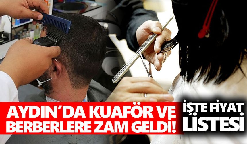 Aydın’da kuaför ve berberlere zam geldi! İşte fiyat listesi