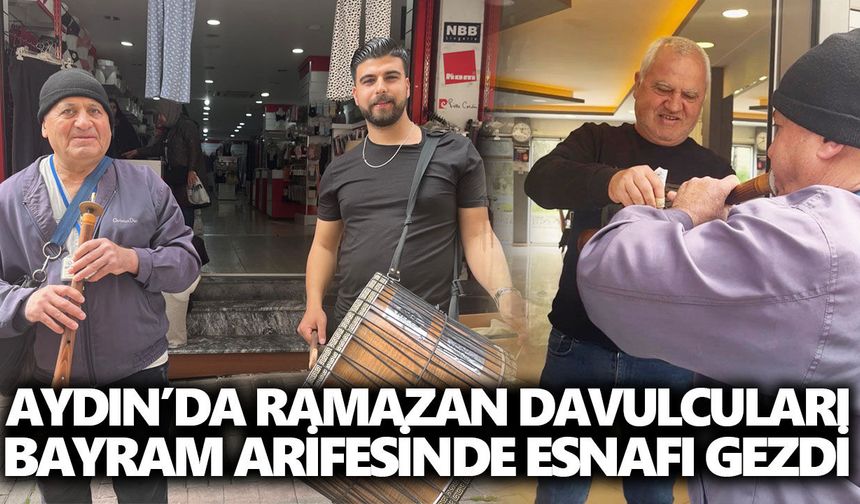 Aydın’da Ramazan davulcuları bayram arifesinde esnafı gezdi