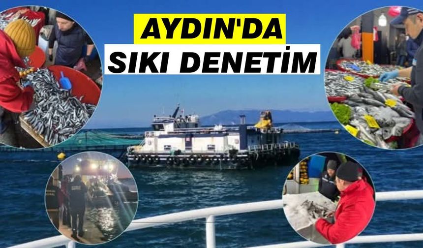 Aydın'da sıkı denetim: Su ürünleri tesisleri aralıksız denetleniyor