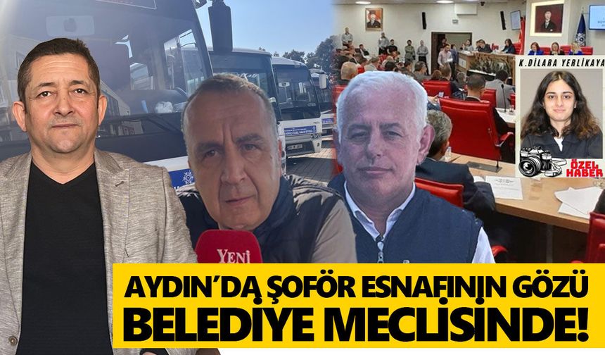 Aydın’da şoför esnafının gözü belediye meclisinde!