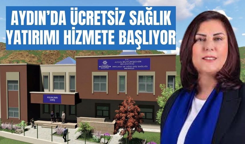 Aydın’da ücretsiz sağlık yatırımı hizmete başlıyor
