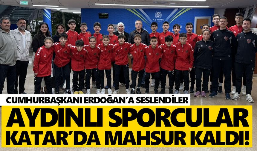 Aydınlı minik futbolcular Katar’da mahsur kaldı! Cumhurbaşkanı Erdoğan’a seslendiler