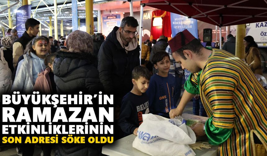 Büyükşehir’in Ramazan etkinliklerinin son adresi Söke oldu