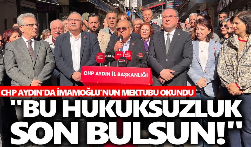 CHP Aydın’da İmamoğlu’nun mektubu okundu