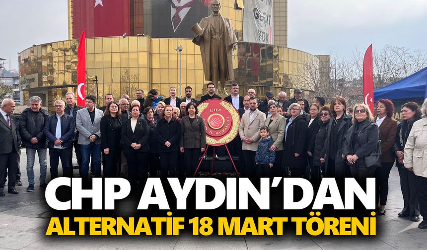 CHP Aydın’dan alternatif 18 Mart töreni
