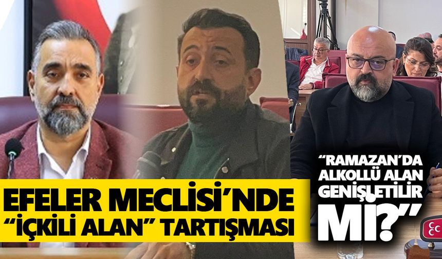 Efeler Meclisi’nde “içkili alan” tartışması
