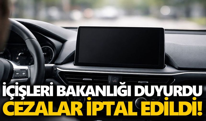 İçişleri Bakanlığı duyurdu: Cezalar iptal edildi!