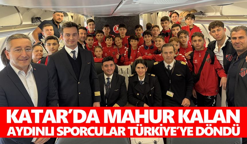 Katar’da mahur kalan Aydınlı sporcular Türkiye’ye döndü