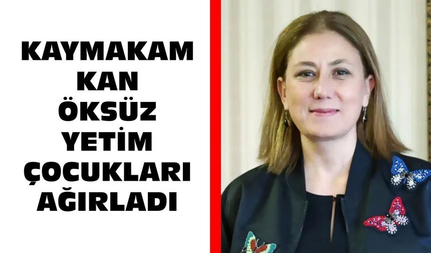 Nazilli’de anlamlı etkinlik: Kaymakam Kan öksüz yetim çocukları ağırladı