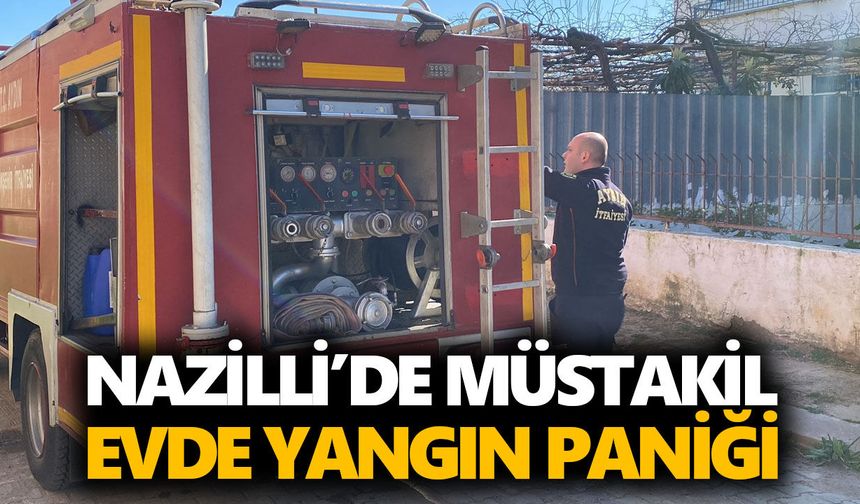 Nazilli’de müstakil evde yangın paniği