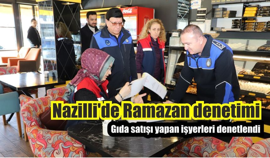 Nazilli'de Ramazan denetimi