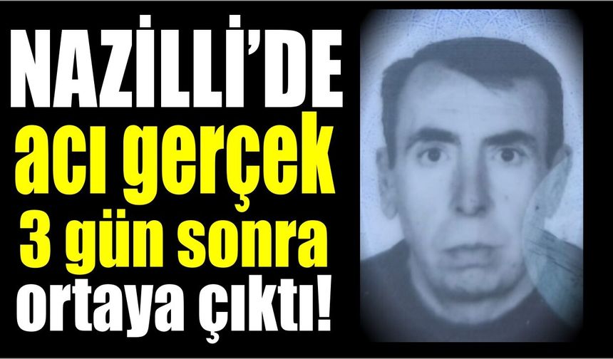 Nazilli’de yürek burkan olay: Evinde ölü bulundu