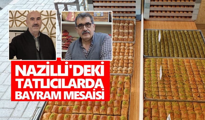 Nazilli'deki tatlıcılarda bayram mesaisi
