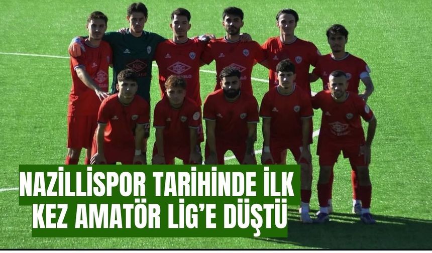 Nazillispor tarihinde ilk kez amatör lig'e düştü