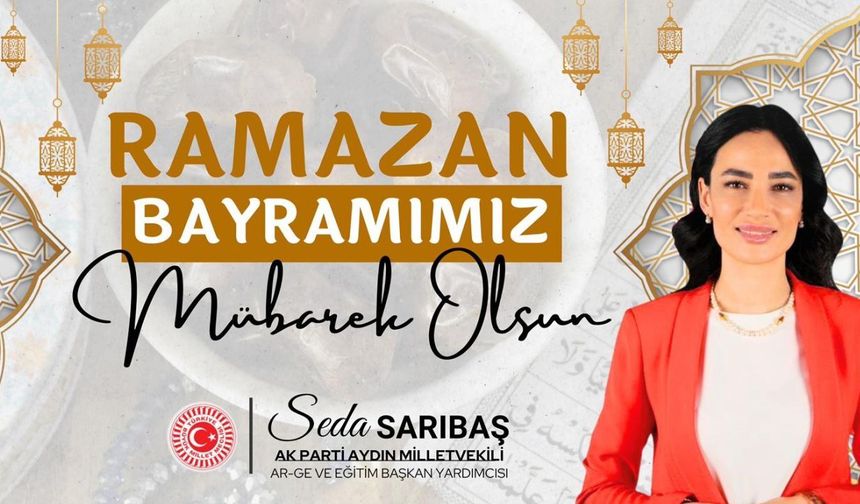 AK PARTİ MİLLETVEKİLİ SEDA SARIBAŞ'TAN RAMAZAN BAYRAMI KUTLAMASI