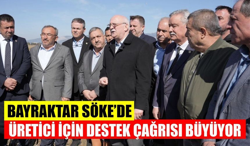 Bayraktar, Söke Ovası’nda incelemelerde bulundu