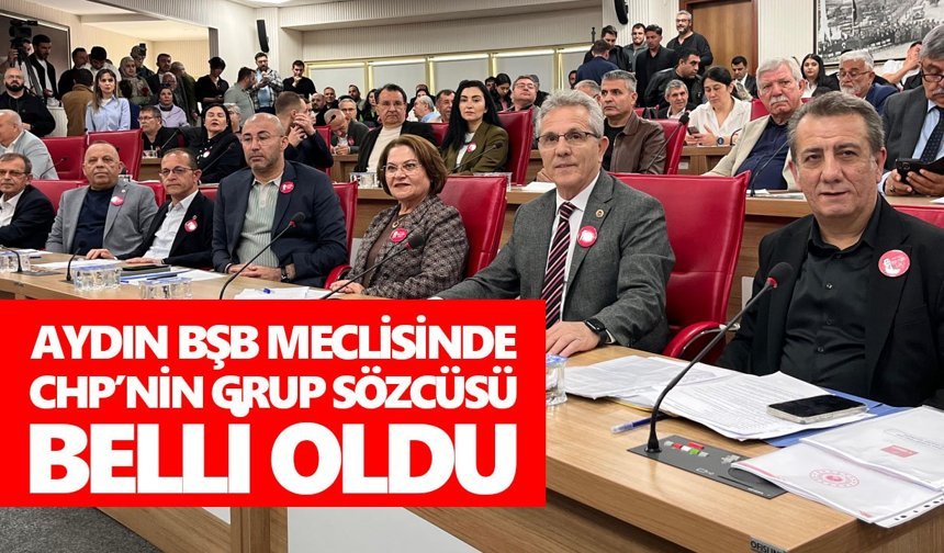 Aydın BŞB Meclisi’nde yeni grup sözcüsü belli oldu