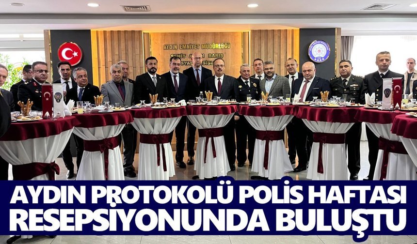 Aydın protokolü Polis Haftası resepsiyonunda buluştu