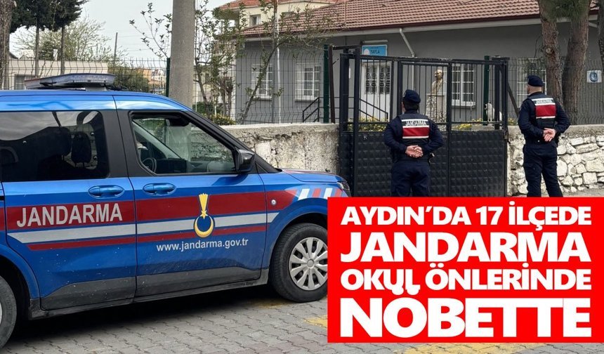 Aydın’da 17 ilçede jandarma okul önlerinde nöbette