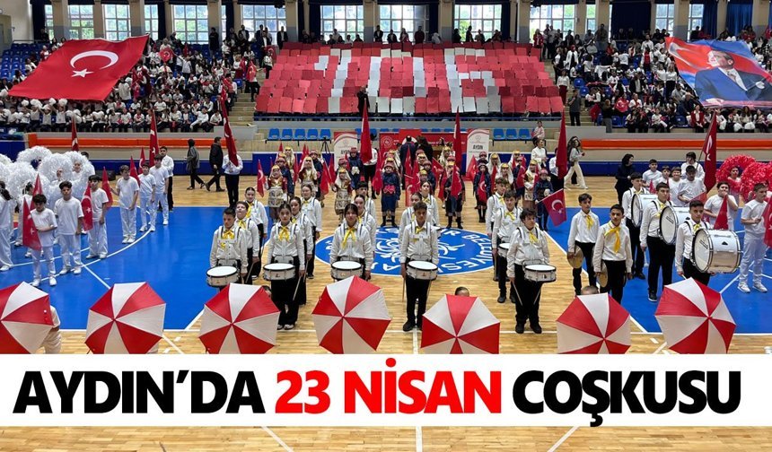 Aydın’da 23 Nisan coşkusu: Öğrencilerin gösterileri büyük alkış aldı