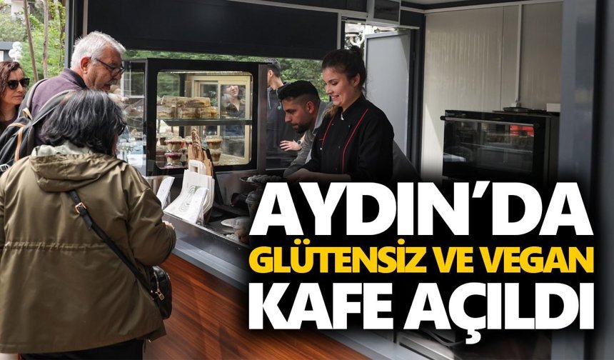 Aydın’da Glütensiz ve Vegan Kafe açıldı
