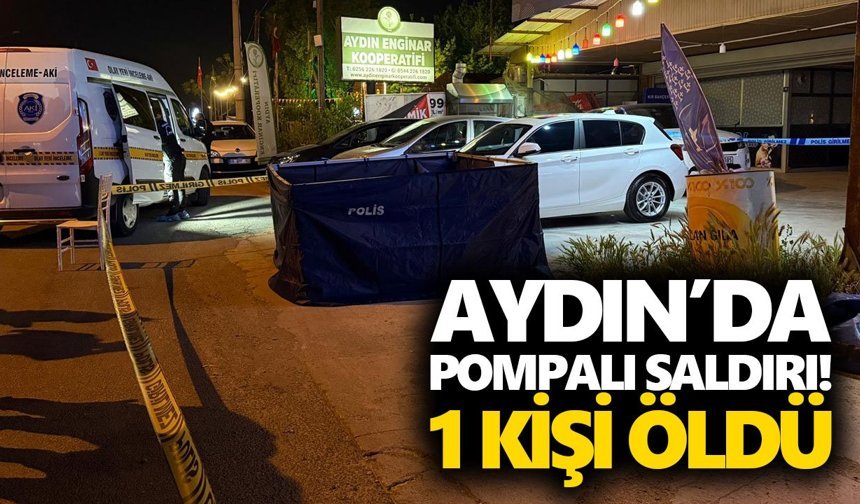 Aydın’da pompalı saldırı! 1 kişi öldü