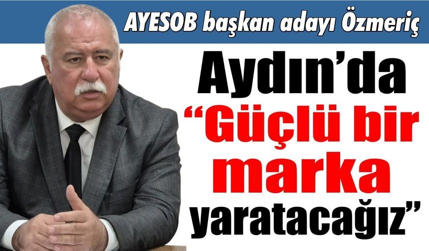 AYESOB adayı Semih Özmeriç hedeflerini açıkladı