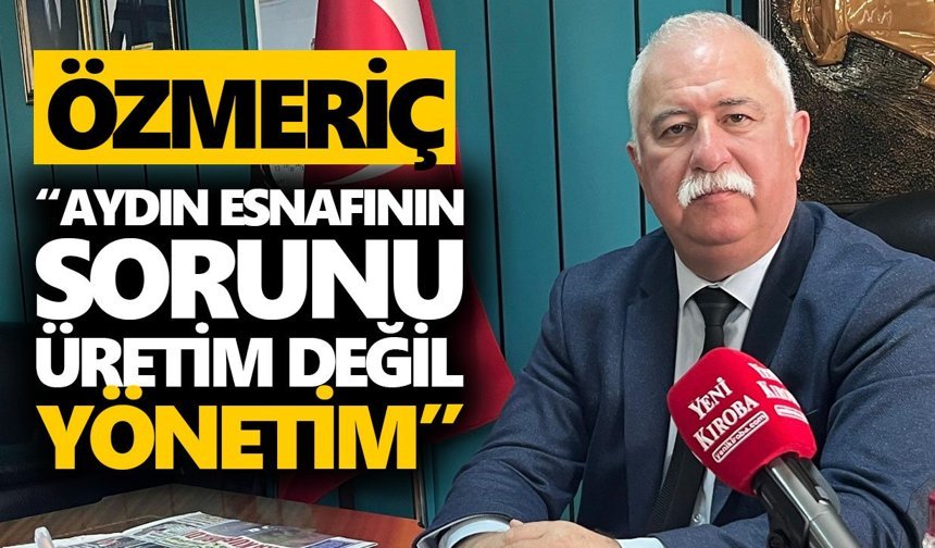 AYESOB başkan adayı Özmeriç’ten dikkat çeken çıkış!