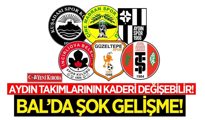 BAL'da şok gelişme! Aydın takımlarının kaderi değişebilir!