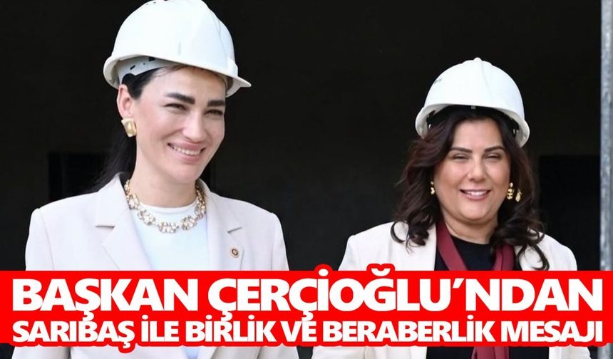 Başkan Çerçioğlu’ndan Sarıbaş ile birlik ve beraberlik mesajı