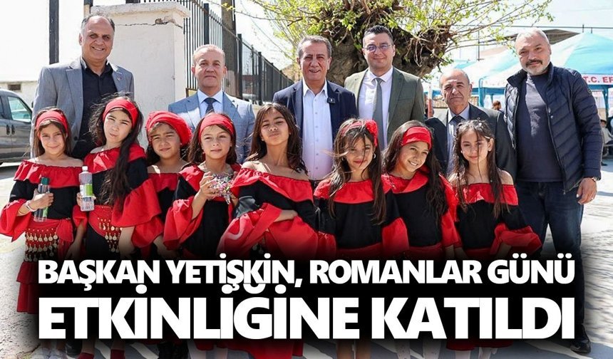 Başkan Yetişkin, Romanlar Günü etkinliğine katıldı