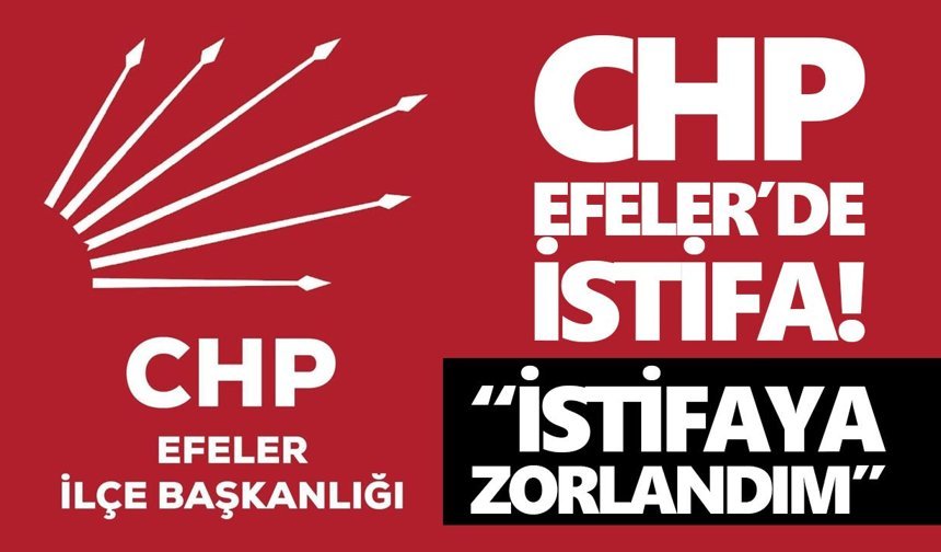CHP Efeler’de istifa!