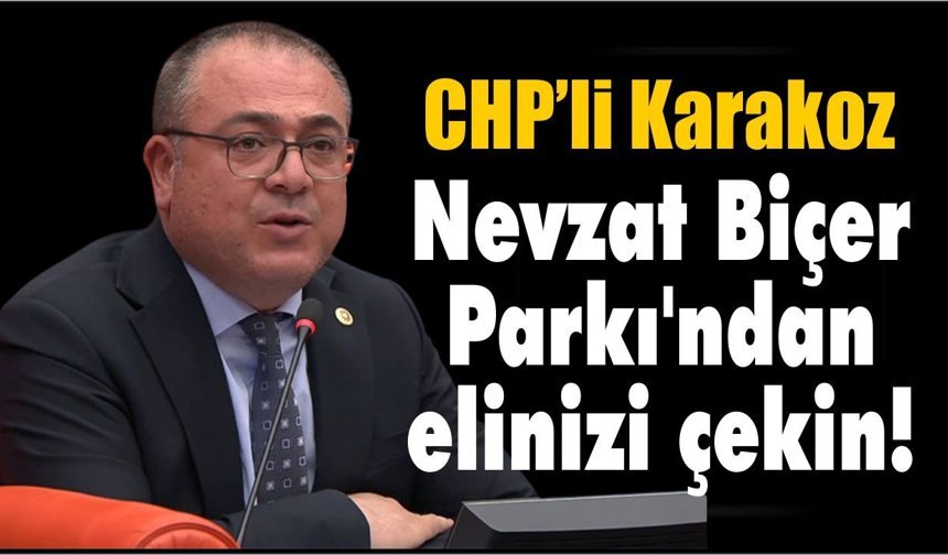 CHP’li Karakoz’dan Nevzat Biçer tepkisi