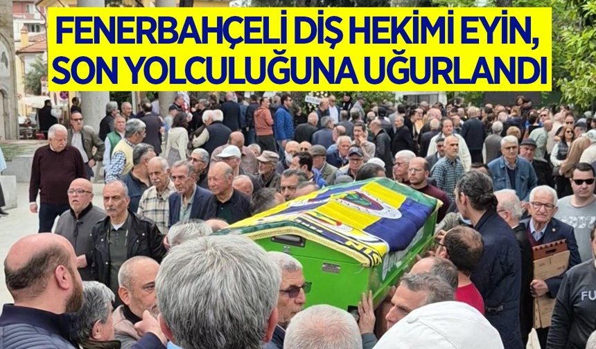 Aydın'da vefat eden Diş Hekimi Eyin son yolculuğuna uğurlandı