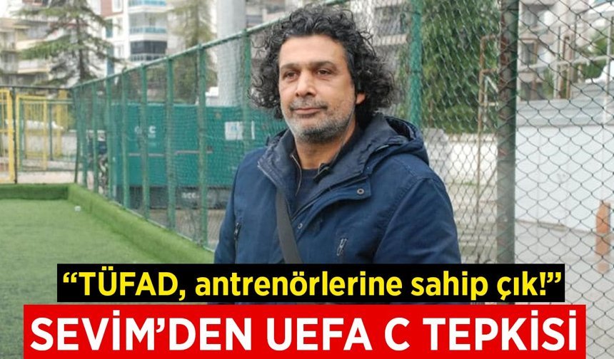 Antrenör Sevim'den TFF'nin yeni kriterlerine sert tepki