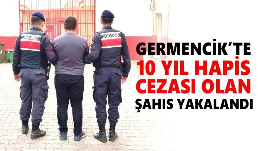 Germencik’te 10 yıl hapis cezası olan şahıs yakalandı