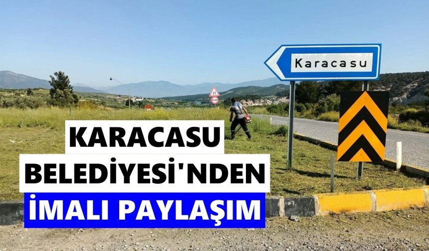 Karacasu Belediyesi'nden imalı paylaşım