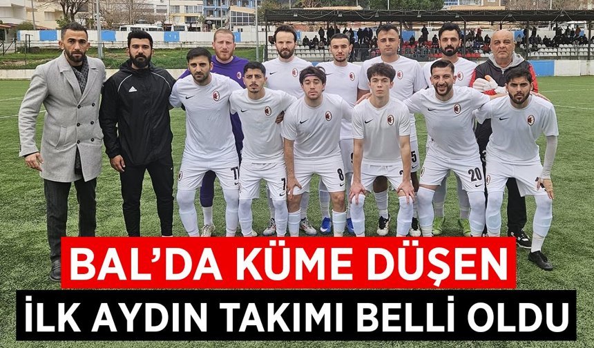 BAL'da küme düşen ilk Aydın takımı belli oldu