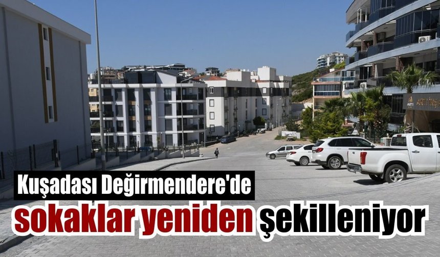 Kuşadası Belediyesi’nden Değirmendere’ye konforlu ulaşım hamlesi