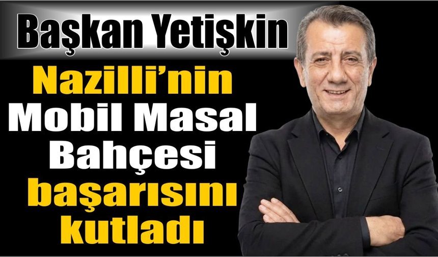 Mobil Masal Bahçesi projesiyle Nazilli Belediyesi birinci oldu