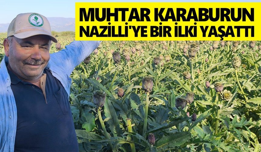 Muhtar Karaburun Nazilli'ye bir ilki yaşattı