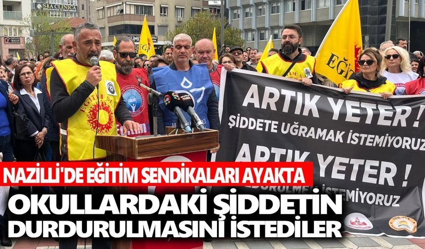 Nazilli'de eğitim sendikaları ayakta