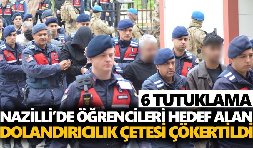 Nazilli’de öğrencileri hedef alan dolandırıcılık çetesi çökertildi