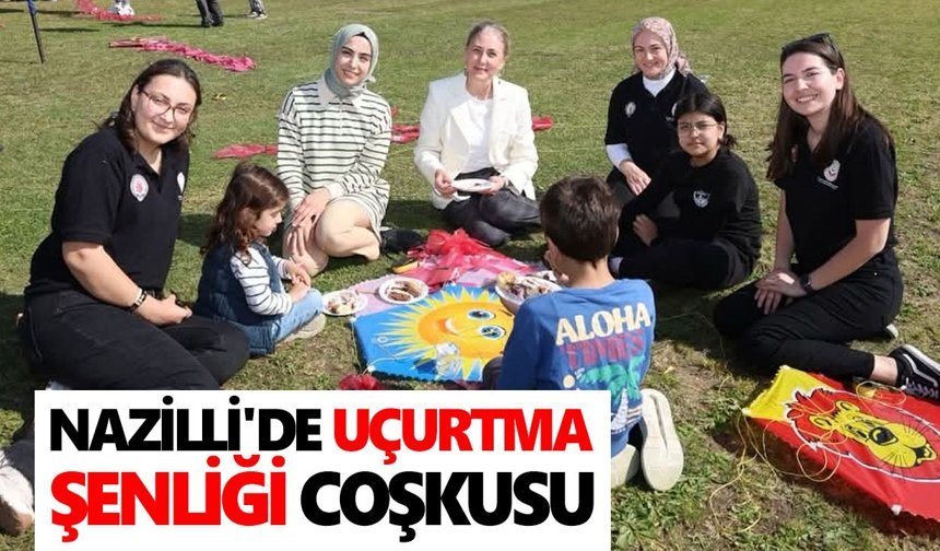 Nazilli'de uçurtma şenliği coşkusu