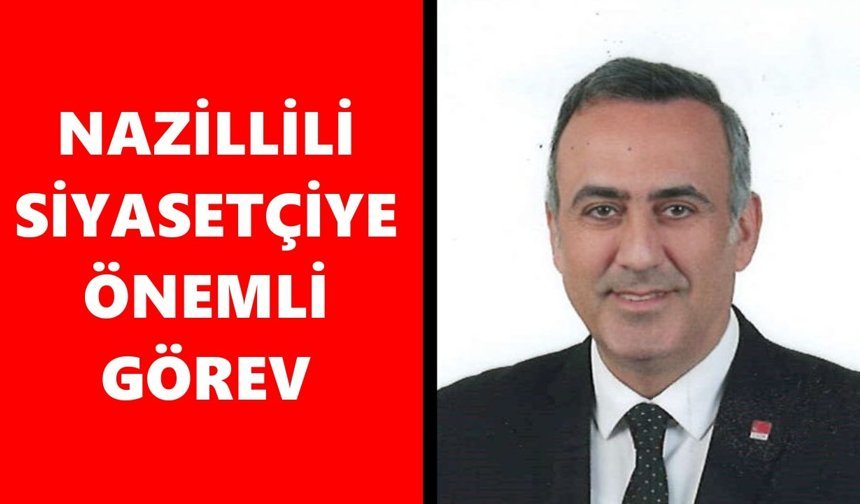 Nazillili siyasetçiye önemli görev