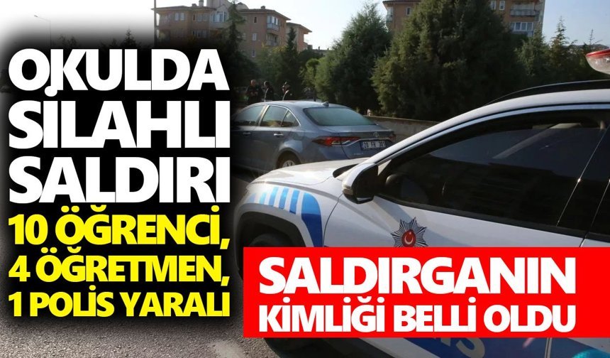 Okulda silahlı saldırı: 10 öğrenci, 4 öğretmen, 1 polis yaralı