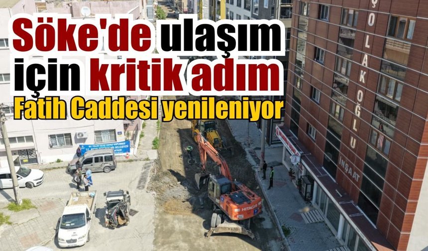 Söke Fatih Caddesi’nde yol yenileme çalışması başladı